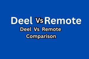 Deel Vs Remote: Global Payroll Comparison