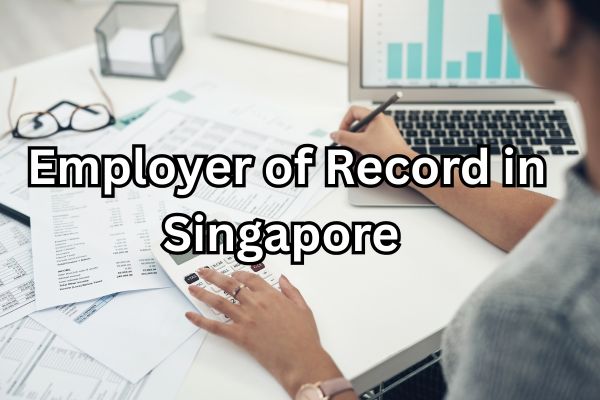 Employer of Record in Singapore