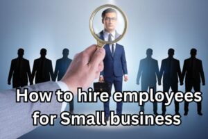 How to Hire Employees for Small Business
