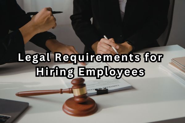 Legal Requirements for Hiring Employees